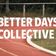 Better Days Collective