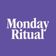 Monday Ritual