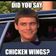 Where are the Chicken Wings? Did that catcher car driver eat 'em?
